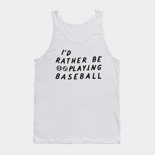 I'd Rather be playing baseball Tank Top